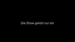 Die Show gehört nur mir