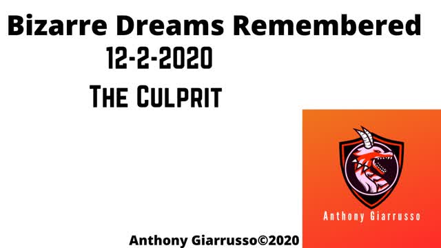 Bizarre Dreams Remembered 12-2-2020 The Culprit