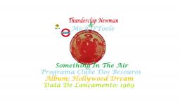 THUNDERCLAP NEWMAN & MICK OTOOLE _ SOMETHING IN THE AIR VIDEO CLIP 1ª VERSÃO