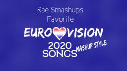 Rae Smashups Favorite Eurovision 2020 Songs Mashup Style