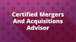Trinity Transaction Advisory, LLC is a Certified Mergers and Acquisitions Advisor!