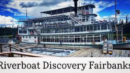 Riverboat Discovery Fairbanks Alaska