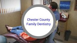 Dentist 19382 West Chester - Chester County Family Dentistry (610) 431-0600