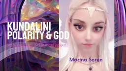 Marina Seren - Kundalini Awakening, Polarity & God ｜ Starseed Showdown [9GV27pmJNsU]