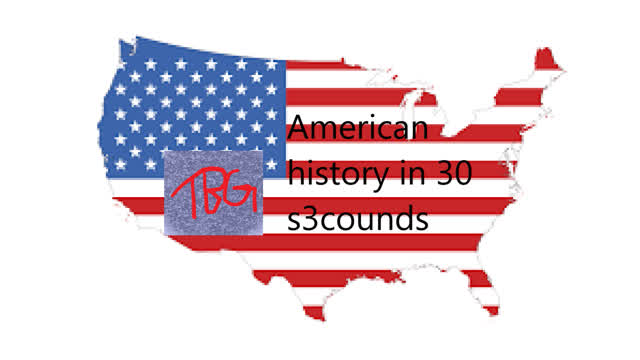 American History in 30 seconds