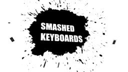 SmashedKeyboards ANNOUNCMENT
