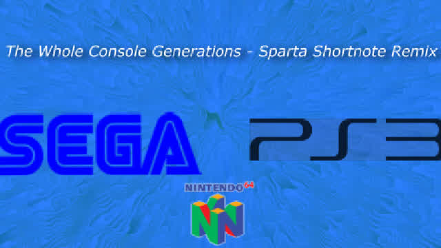 The Whole Console Generations - Sparta Shortnote Remix