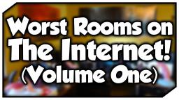 Worst Rooms on the Internet! [#1]
