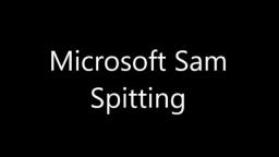 Microsoft Sam spitting