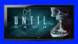 Until Dawn #09- Ja, Ich Mache Weiter