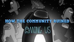 How The Community Ruined Among Us