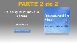 La fe que mueve a Jesús (podcast n° 26) | parte 2 de 2