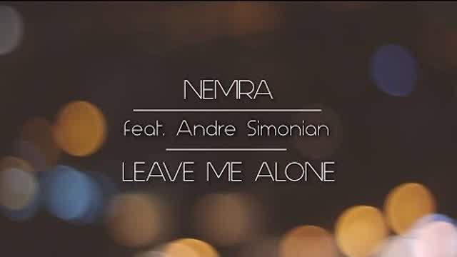 Nemra feat. Andre Simonian - Leave Me Alone (Official Video)