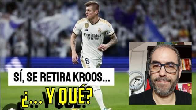 Sí, se retira Kroos... Y qué