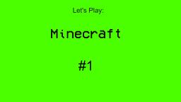 Lets play Minecraft #1