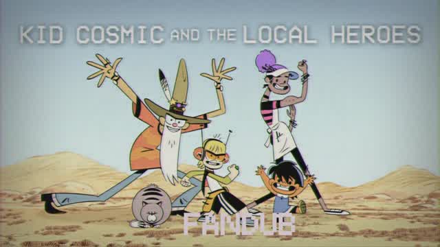 The Local Heroes | Kid Cosmic and the Fandub of Fun The Local Heroes | Kid Cosmic and the Fan The Local Heroes | Kid Cosmic and the Fandub of Fun The Local Heroes | Kid Cosmic and the Fan