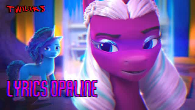 MLP TYT - Opaline SONG ( EDIT Video + Lyrics ) Twiliks