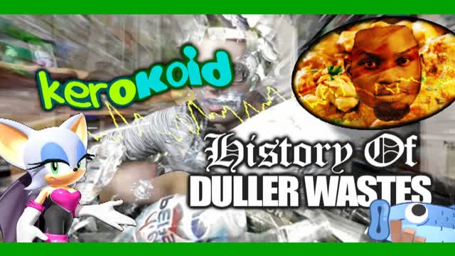Kerokoid - History of Duller Wastes