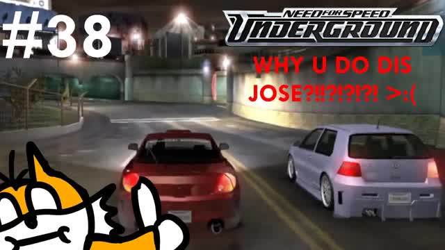 NFS Underground Ep.38 - WHY, JOSE, WHY??!?!?!?!?! NFS Underground Ep.38 - WHY, JOSE, WHY??!?!?!?!?!