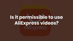 Is it permissible to use AliExpress videos