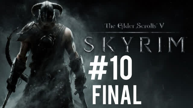 The Elders Scrolls V Skyrim-#10-ФИНАЛ