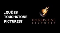 ¿QUÉ ES TOUCHSTONE PICTURES? Respuesta explicada aquí