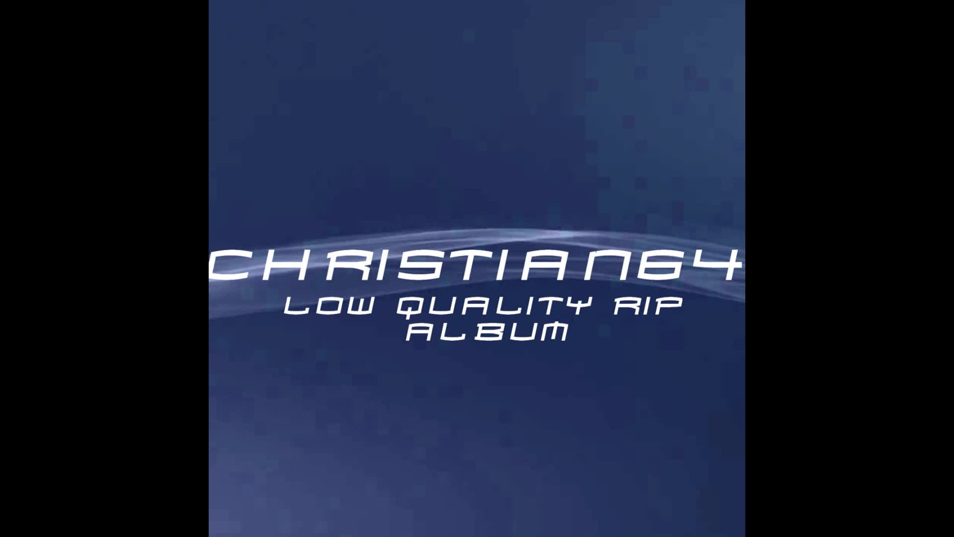 Christian64 Low Quality Rip Album