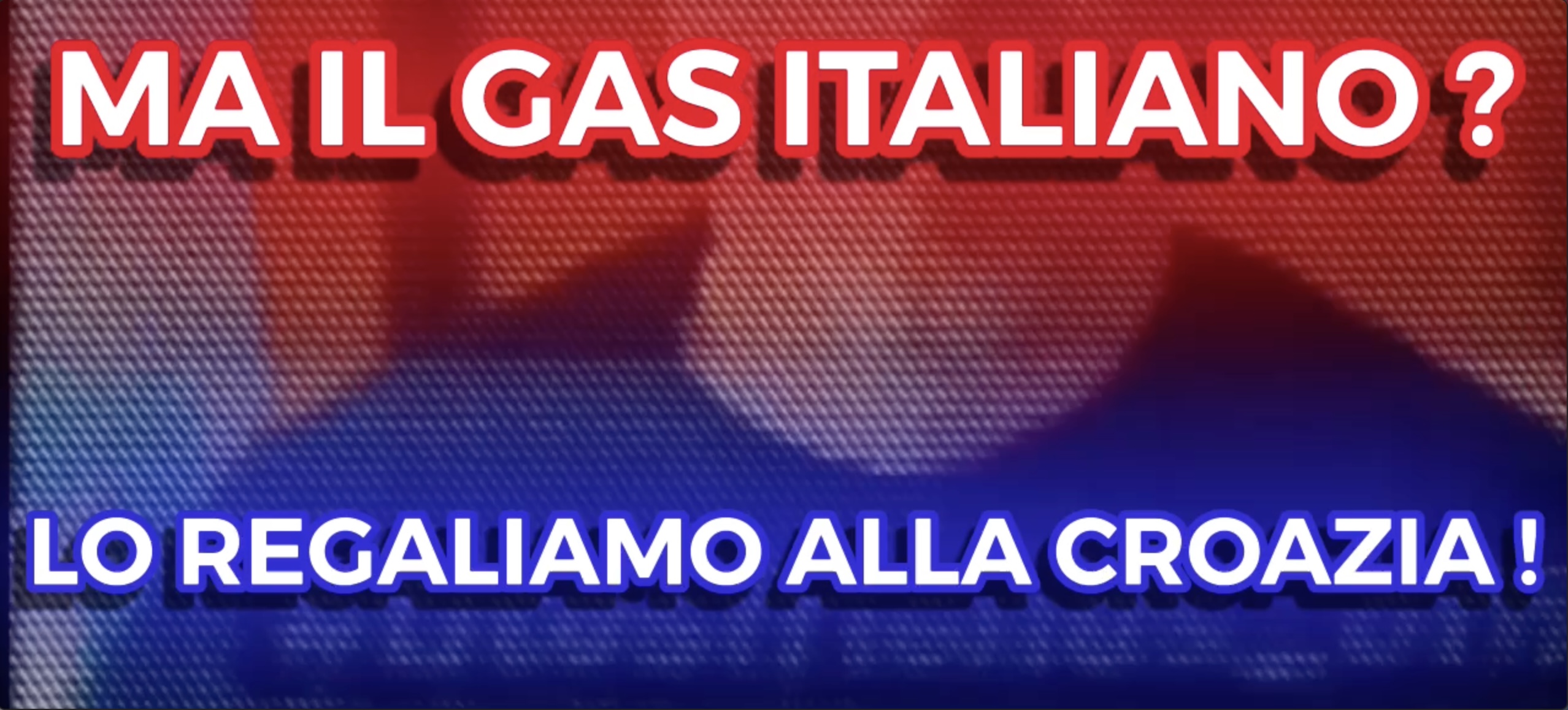 Ma il GAS Italiano ? - Lo Regaliamo alla Croazia
