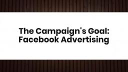 The Campaigns Goal Facebook Advertising