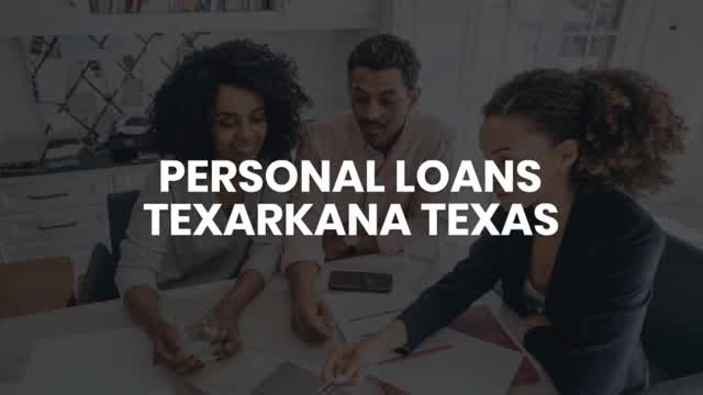 PERSONAL LOANS TEXARKANA TEXAS