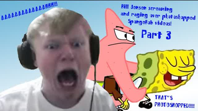 Bill Jensen screaming and raging over photoshopped SpongeBob videos  Part 3  Funny Compilation