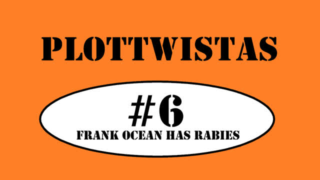 Frank Ocean has RABIES - #6