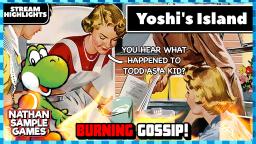 Burning Gossip - Yoshis Island Ep2 STREAM HIGHLIGHTS!│Nathan Sample Games