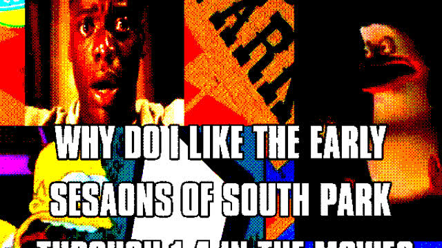 Why  i love the early seasons of south park (1-4 in bigger longer and uncut) full video no fake 100%