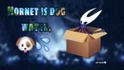 Hornet is dog water (hollow knight meme)