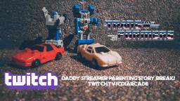 Daddy Streamer Story Break - Transformers (twitch.tv/CDiArcade) Daddy Streamer Story Break - Transformers (twitch.tv/CDiArcade)