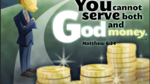 1 MINUTE FOR GOD. Ye cannot serve God and money.