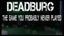 Deadburg: The Game You Probably Never Played