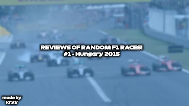 Random F1 Race reviews #1 - Hungary 2015