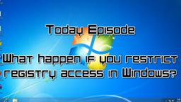What happen if you restrict registry access in Windows?