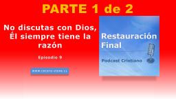 No discutas con Dios, Él siempre tiene la razón (n°9) | Parte 1 de 2