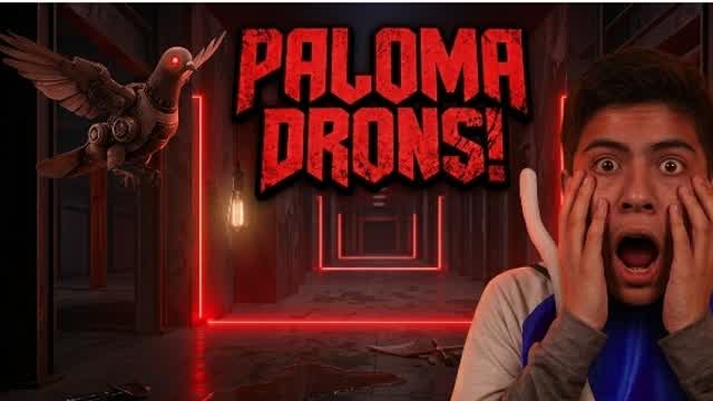 PALOMA DRONS! PALOMA DRONS!