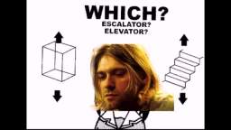 Kurt Cobain Asks: Elevator or Escalator?