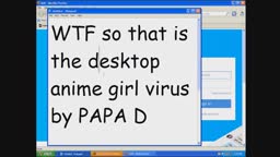 Viewer Made Malware - Dekstop Anime Girl by Papa D