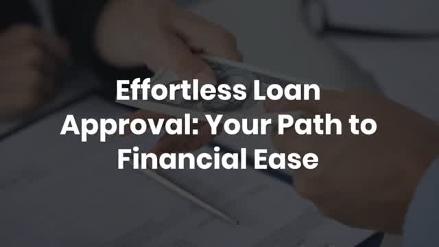Effortless Loan Approval: Your Path to Financial Ease
