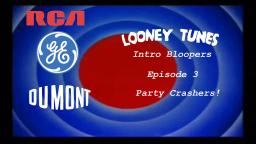 Looney Tunes Intro Bloopers 3: Party Crashers!