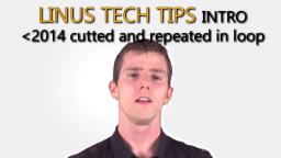 LinusTechTips Intro - Cutted and repeated in loop
