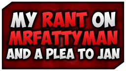 The MrFattyman Rant!