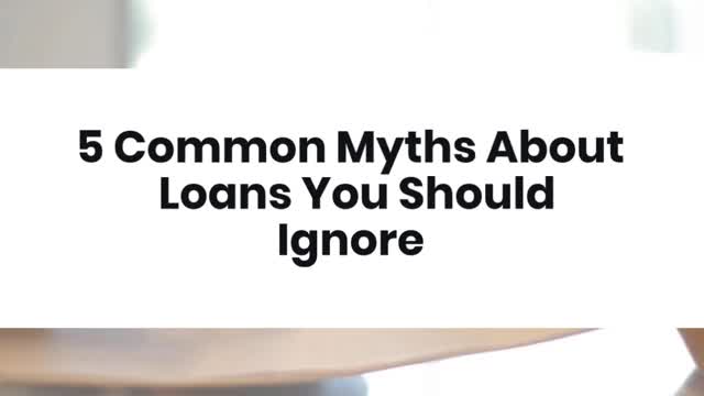 5 Common Myths About Loans You Should Ignore