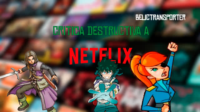 Critica a DESTRUCTIVA a Netflix